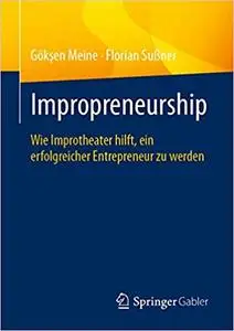 Impropreneurship: Wie Improtheater hilft, ein erfolgreicher Entrepreneur zu werden