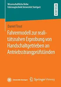 Fahrermodell zur realitätsnahen Erprobung von Handschaltgetrieben an Antriebsstrangprüfständen