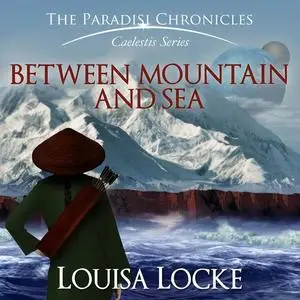 «Between Mountain and Sea» by Louisa Locke