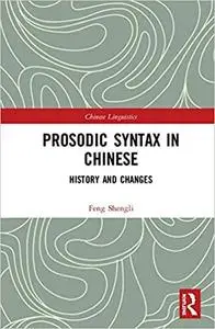 Prosodic Syntax in Chinese: History and Changes (Chinese Linguistics)