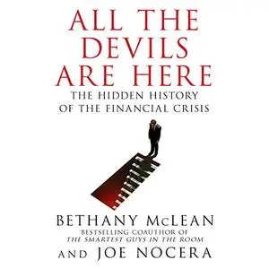 All the Devils Are Here: The Hidden History of the Financial Crisis [Audiobook]