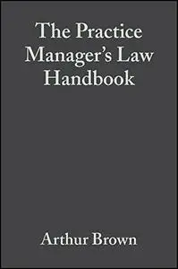 The Practice Manager's Law Handbook: A Ready Reference to the Law for Managers of Medical General Practices