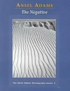 The Negative (Ansel Adams Photography, Book 2) (Repost)