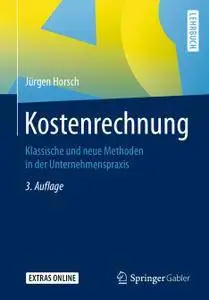 Kostenrechnung: Klassische und neue Methoden in der Unternehmenspraxis, 3. Auflage (Repost)