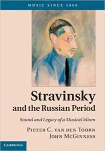 Stravinsky and the Russian Period: Sound and Legacy of a Musical Idiom