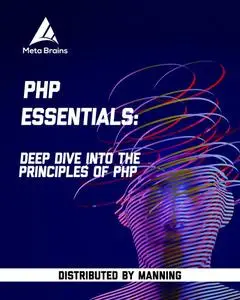 PHP Essentials: Deep dive into the principles of PHP [Video]