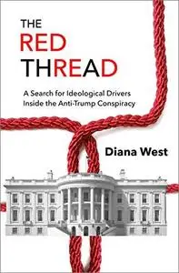 The Red Thread: A Search for Ideological Drivers Inside the Anti-Trump Conspiracy [Audiobook]