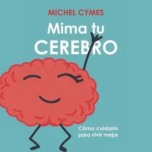 «Mima tu cerebro» by Michel Cymes