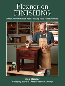 Flexner on Finishing: Finally - Answers to Your Wood Finishing Fears & Frustrations (repost)
