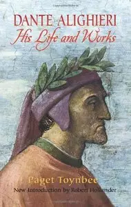 Dante Alighieri: His Life and Works