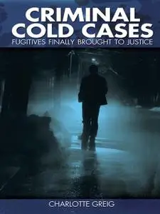 «Criminal Cold Cases» by Charlotte Greig