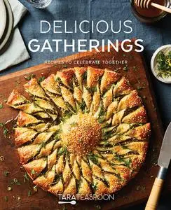 Delicious Gatherings: Recipes to Celebrate Together