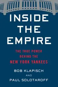 Inside the Empire: The True Power Behind the New York Yankees