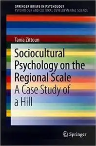 Sociocultural Psychology on the Regional Scale: A Case Study of a Hill