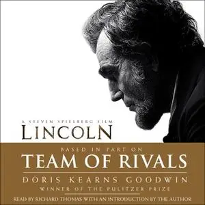 «Team of Rivals: The Political Genius of Abraham Lincoln» by Doris Kearns Goodwin