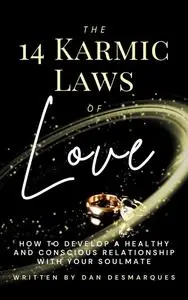 «The 14 Karmic Laws of Love» by Dan Desmarques