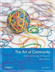 The Art of Community: Building the New Age of Participation, Second edition