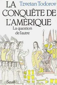 Tzvetan Todorov, "La conquête de l'Amérique : La question de l'autre"