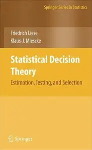 Statistical Decision Theory: Estimation, Testing, and Selection (Repost)