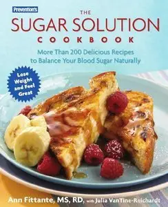 Prevention's the Sugar Solution Cookbook: More Than 200 Delicious Recipes to Balance Your Blood Sugar Naturally (Repost)
