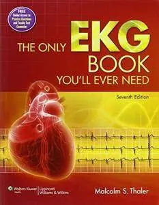 The Only EKG Book You'll Ever Need (7th edition)