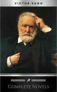 «Complete Novels» by Victor Hugo