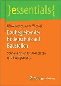 Baubegleitender Bodenschutz auf Baustellen: Schnelleinstieg für Architekten und Bauingenieure (Repost)