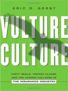 Vulture Culture: Dirty Deals, Unpaid Claims, and the Coming Collapse of the Insurance Industry (repost)
