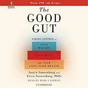 The Good Gut: Taking Control of Your Weight, Your Mood, and Your Long-Term Health [Audiobook]