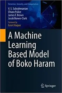 A Machine Learning Based Model of Boko Haram