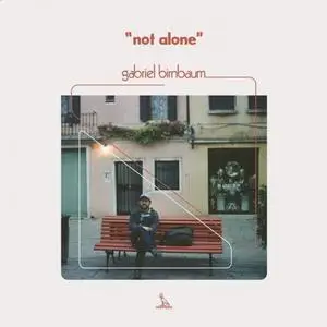 Gabriel Birnbaum - Not Alone (2019) [Official Digital Download]