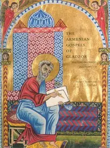 Thomas F. Mathews, Alice Taylor, "The Armenian Gospels of Gladzor: The Life of Christ Illuminated"
