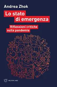 Lo stato di emergenza. Riflessioni critiche sulla pandemia - Andrea Zhok