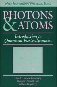 Photons and Atoms: Introduction to Quantum Electrodynamics by Jacques Dupont-Roc 