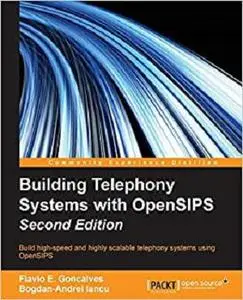 Building Telephony Systems with OpenSIPS - Second Edition