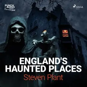 «England's Haunted Places» by Steven Plant