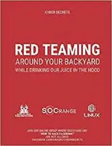 Red Teaming Around Your Backyard While Drinking Our Juice in The Hood: Cyber Intelligence Report: 202 (Cyber Secrets)