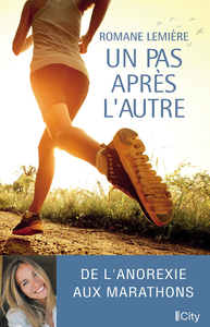 Un pas après l'autre : De l'anorexie aux marathons - Romane Lemière