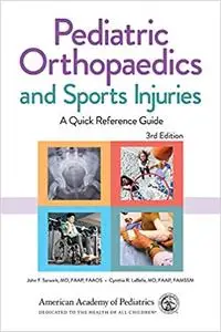 Pediatric Orthopaedics and Sports Injuries: A Quick Reference Guide, 3rd Edition
