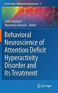 Behavioral Neuroscience of Attention Deficit Hyperactivity Disorder and Its Treatment