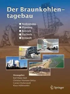 Der Braunkohlentagebau: Bedeutung, Planung, Betrieb, Technik, Umwelt (Repost)