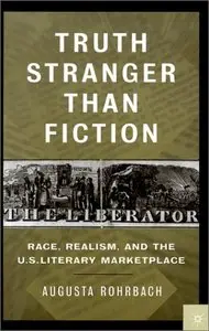 Truth Stranger Than Fiction: Race, Realism, and the U.S. Literary Marketplace (Repost)