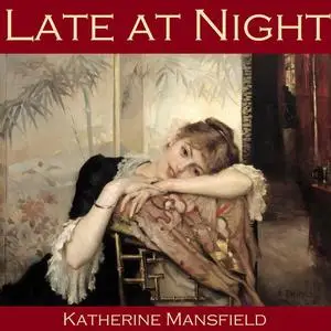 «Late at Night» by Katherine Mansfield