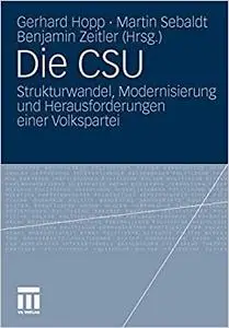 Die CSU: Strukturwandel, Modernisierung und Herausforderungen einer Volkspartei