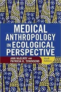 Medical Anthropology in Ecological Perspective (6th Edition)