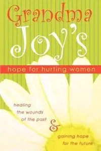 Grandma Joy's Hope for Hurting Women [Repost]