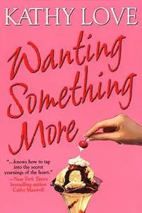 «Wanting Something More» by Kathy Love