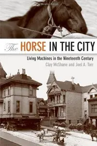 The Horse in the City: Living Machines in the Nineteenth Century