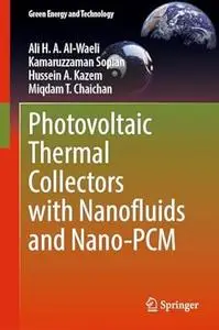 Photovoltaic Thermal Collectors with Nanofluids and Nano-PCM