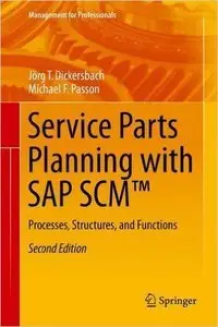 Service Parts Planning with SAP SCM(TM): Processes, Structures, and Functions, 2nd edition (repost)